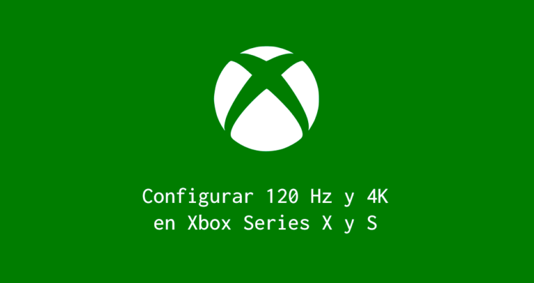 Configurar Xbox Series X y Xbox Series S a 4k y 120Hz