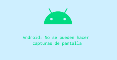 Android no se pueden hacer capturas de pantalla