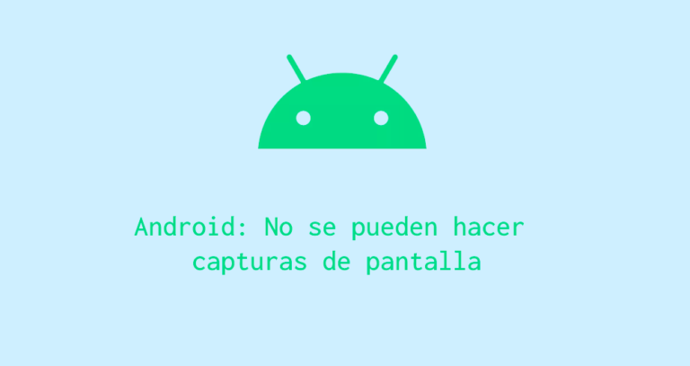 Android no se pueden hacer capturas de pantalla