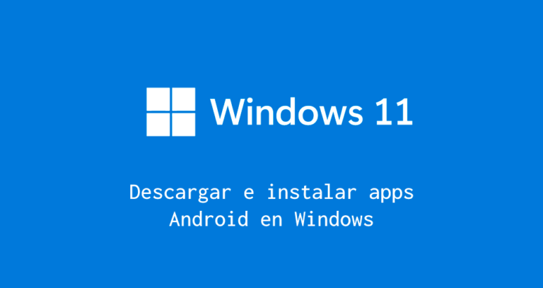 descargar instalar apps android windows 11
