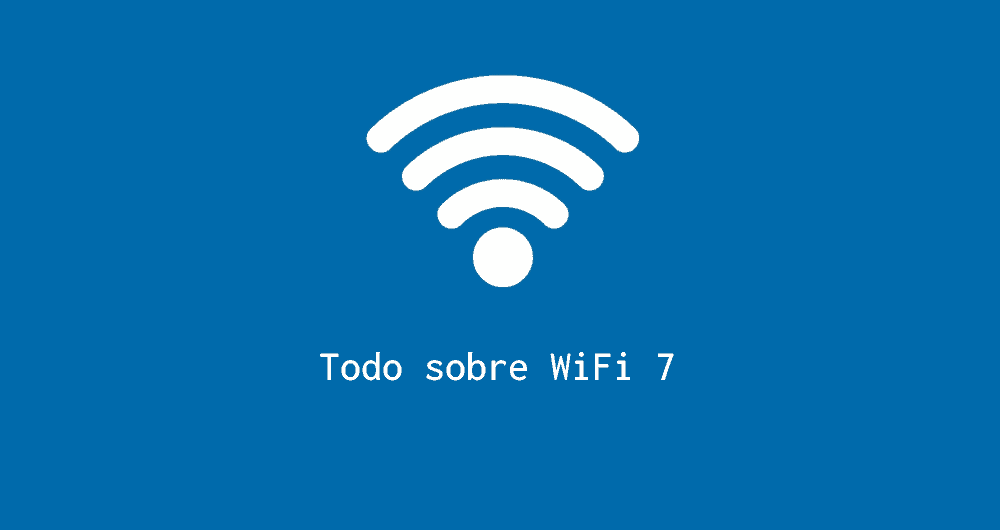 Wifi7, cuando llegará, que es y qué velocidad de transmisión tendrá